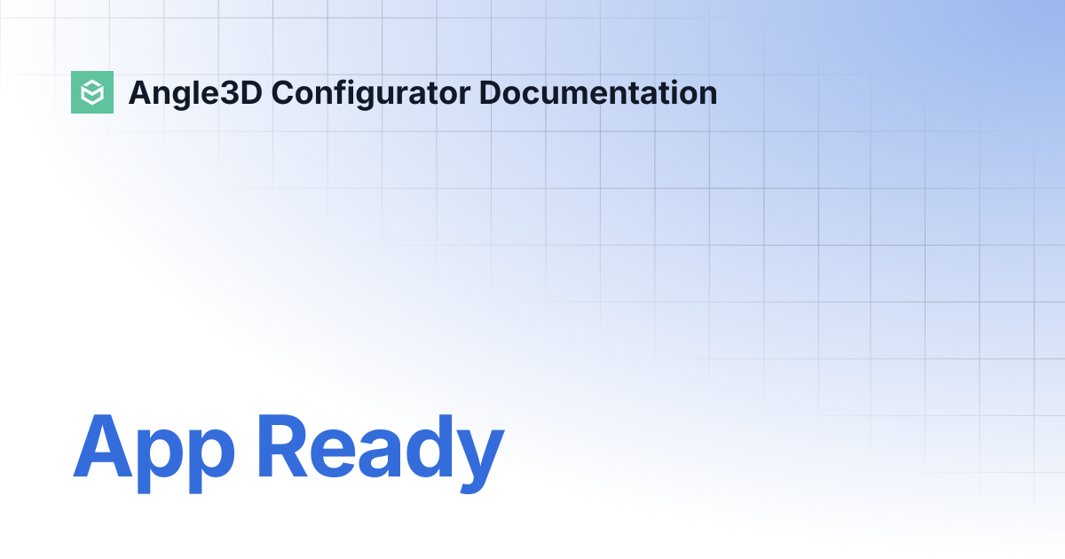 App Ready | Angle3D Configurator Documentation
